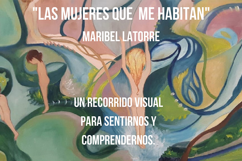 Exposición «Las mujeres que me habitan». Maribel Latorre